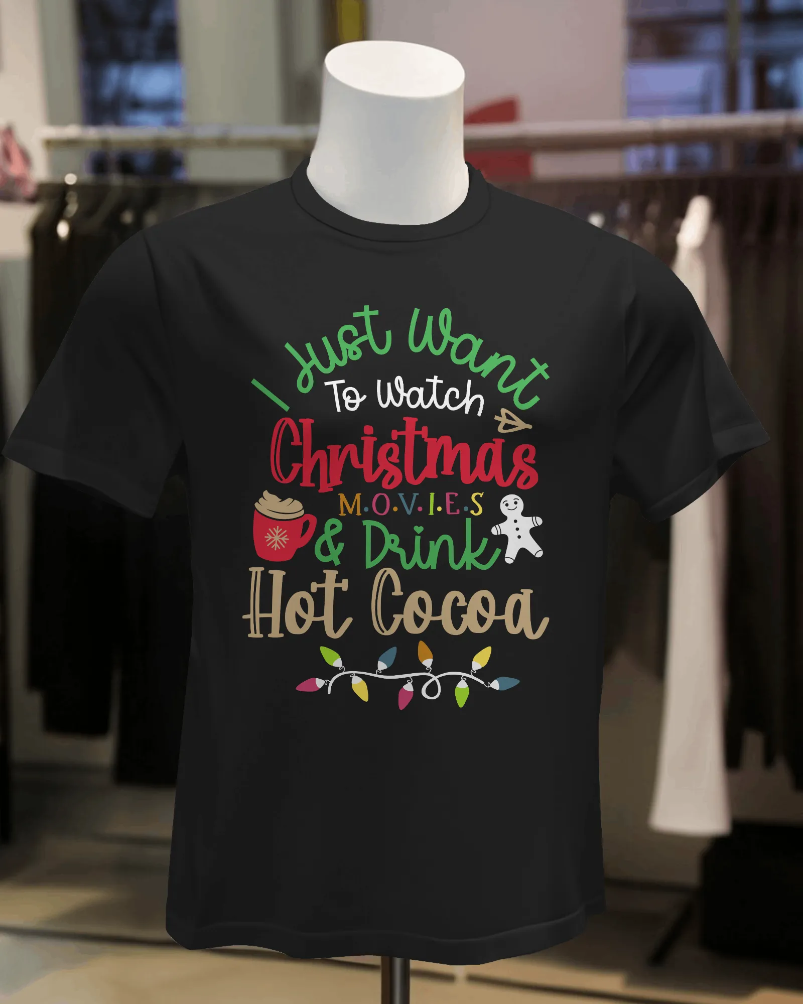 "I Just Want to Watch Christmas Movies & Drink Hot Cocoa" T-Shirt